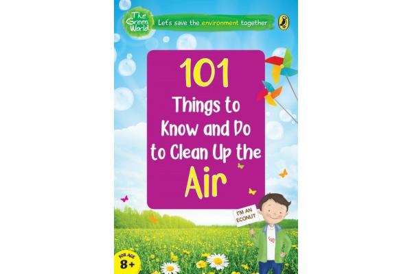 101 Things to Know and Do to Clean Up the Air