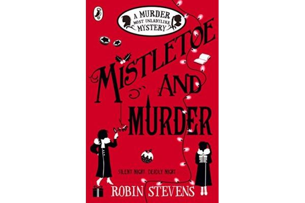 A Murder Most Unladylike Mystery - Mistletoe and Murder