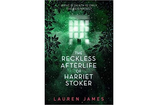 The Reckless Afterlife of Harriet Stoker by Lauren James