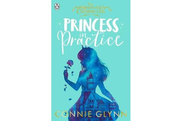 the rosewood chronicles 2 princess in practice connie glynn