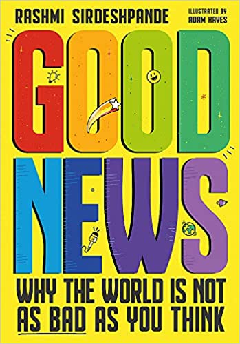 Good News: Why the World is Not as Bad as You Think