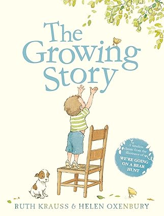 The Growing Story: A timeless classic from the illustrator of We’re Going on a Bear Hunt