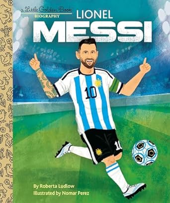 Lionel Messi A Little Golden Book Biography