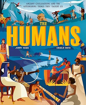 The Humans: Ancient civilisations and the astonishing things they taught us