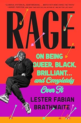 Rage: On Being Queer, Black, Brilliant . . . and Completely over It