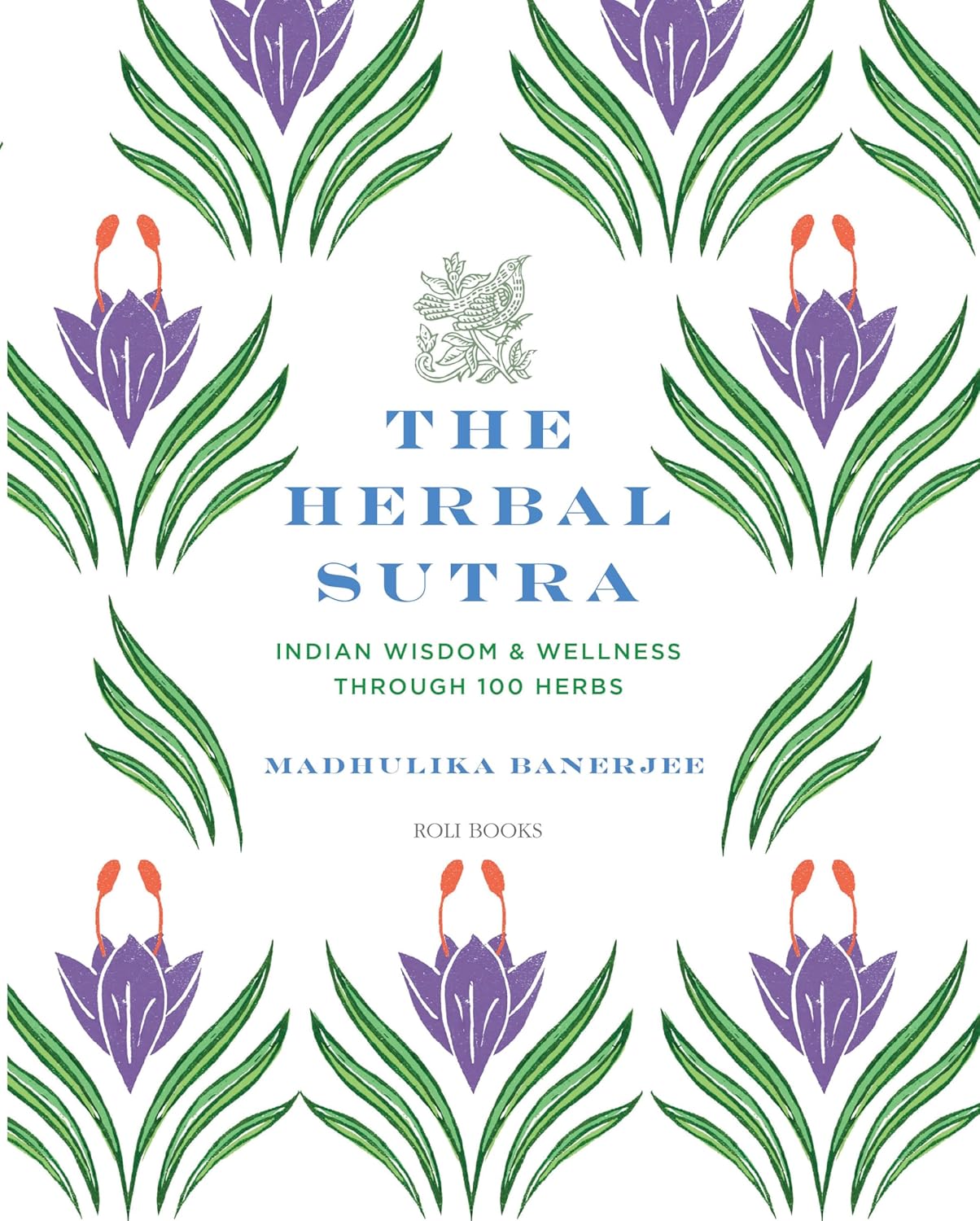 The Herbal Sutra :Indian Wisdom & Wellness Through 100 Herbs