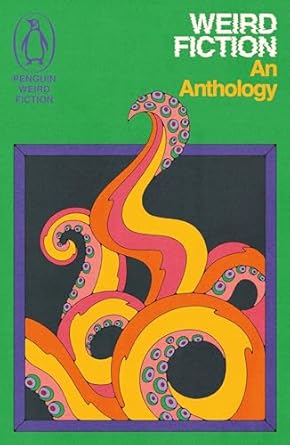 Weird Fiction: An Anthology